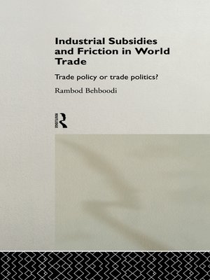 cover image of Industrial Subsidies and Friction in World Trade